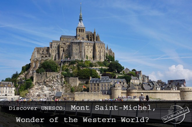 Discover UNESCO Mont Saint-Michel Wonder of the Western World Discover UNESCO Mont Saint-Michel Wonder of the Western World