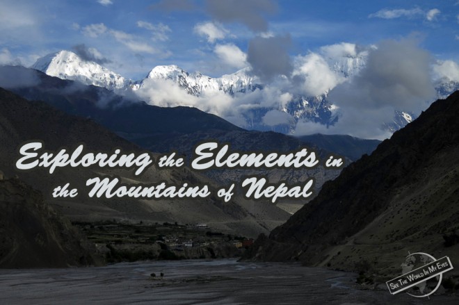 SeeTheWorldInMyEyes - Exploring the Elements in the Mountains of Nepal SeeTheWorldInMyEyes - Exploring the Elements in the Mountains of Nepal