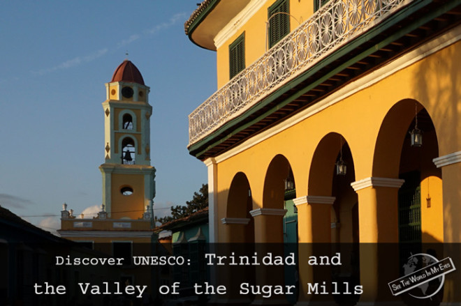 SeeTheWorldInMyEyes - Discover UNESCO Trinidad and the Valley of the Sugar Mills, Cuba SeeTheWorldInMyEyes - Discover UNESCO Trinidad and the Valley of the Sugar Mills, Cuba